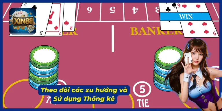 Theo dõi các xu hướng thường xuyên khi chơi Baccarat XIN88