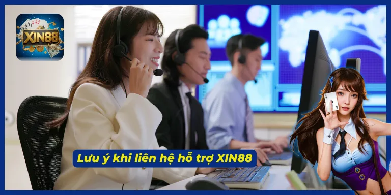 Cung cấp thông tin chính xác khi liên hệ hỗ trợ XIN88