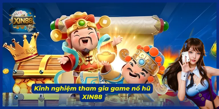 Nắm ngay các mẹo chơi nổ hũ XIN88 được nhanh thắng nhất