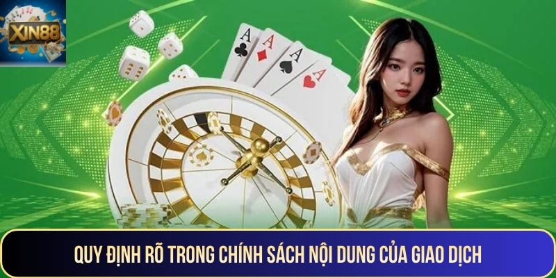 Quy định rõ trong chính sách nội dung của giao dịch